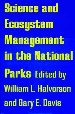 Science and Ecosystem Management in the Naitonal Parks by Halvorson, William L.