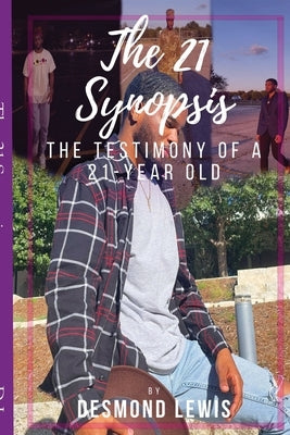 The 21 Synopsis: The testimony of a 21-year old by Lewis, Desmond