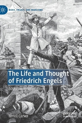 The Life and Thought of Friedrich Engels: 30th Anniversary Edition by Carver, Terrell