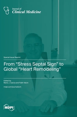 From "Stress Septal Sign" to Global "Heart Remodeling" by Garcia, Mario J.