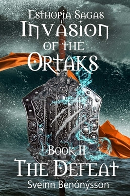 Invasion of the Ortaks: Book 2 the Defeat by Benónýsson, Sveinn
