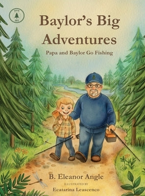 Baylor's Big Adventures - Papa and Baylor Go Fishing by Angle, B. Eleanor