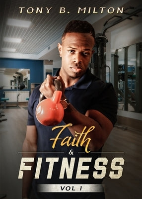 Faith & Fitness by Milton, Tony