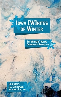 Iowa Writes of Winter by Casey, Erin
