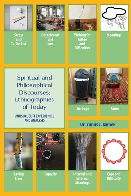 Spiritual and Philosophical Discourses: Unusual Sufi Experiences and Analysis by Kumek, Yunus