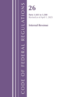 Code of Federal Regulations, Title 26 Internal REV 1.441-1.500, Revised as of April 1, 2025 by Office of the Federal Register (U S )