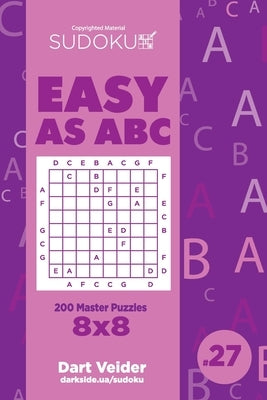 Sudoku Easy as ABC - 200 Master Puzzles 8x8 (Volume 27) by Veider, Dart