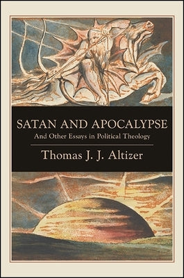 Satan and Apocalypse: And Other Essays in Political Theology by Altizer, Thomas J. J.