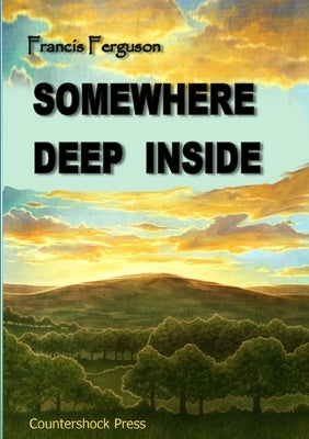 Somewhere Deep Inside by Ferguson, Francis