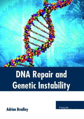 DNA Repair and Genetic Instability by Bradley, Adrian