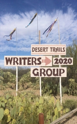Desert Trails Writers Group 2020 by Feinberg, Betsy Hoyt