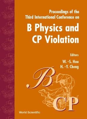 B Physics & Cp Violation '99, 3rd Intl Conf by Hou, Wei Shu