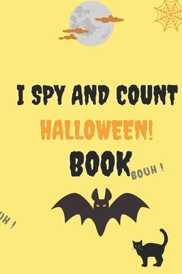 I Spy and Count Halloween Book: A Fun Guessing Game Book for 2-5 Year Old's (Halloween Activity Book) by Notebooks, Kim