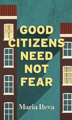 Good Citizens Need Not Fear by Reva, Maria