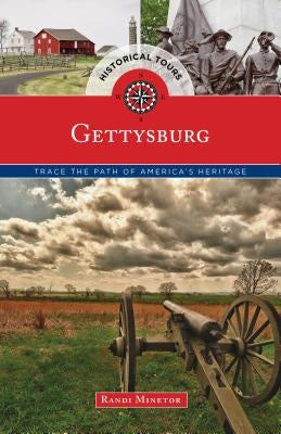 Historical Tours Gettysburg: Trace the Path of America's Heritage by Minetor, Randi