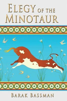 Elegy of the Minotaur by Bassman, Barak a.