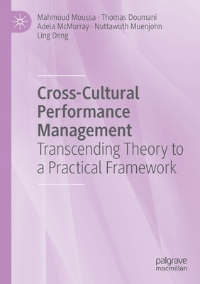 Cross-Cultural Performance Management: Transcending Theory to a Practical Framework by Moussa, Mahmoud