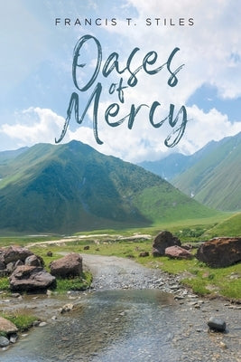 Oases of Mercy by Stiles, Francis T.