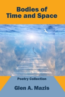 Bodies of Time and Space by Mazis, Glen a.