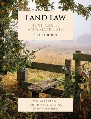 Land Law Sixth Edition: Text, Cases, and Materials by McFarlane, Ben