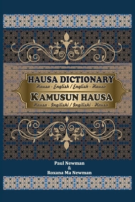 Hausa Dictionary for Everyday Use: Hausa-English/English-Hausa by Newman, Paul