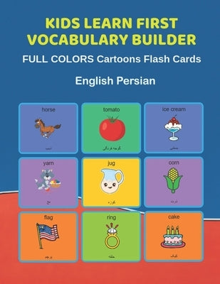 Kids Learn First Vocabulary Builder FULL COLORS Cartoons Flash Cards English Persian: Easy Babies Basic frequency sight words dictionary COLORFUL pict by Education, Learn and Play