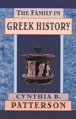 The Family in Greek History by Patterson, Cynthia B.