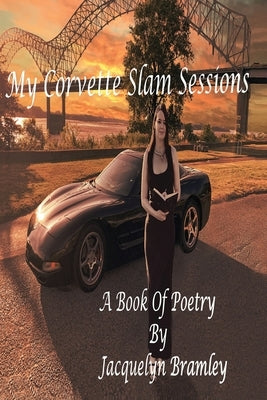 My Corvette Slam Sessions by Bramley, Jacquelyn