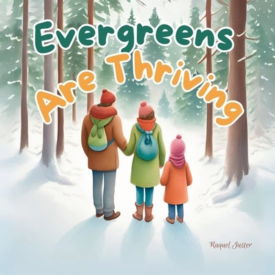 Evergreens Are Thriving by Juster, Raquel