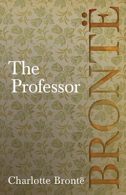 The Professor by Brontë, Charlotte