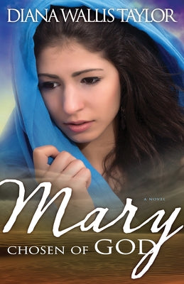 Mary, Chosen of God by Taylor, Diana Wallis