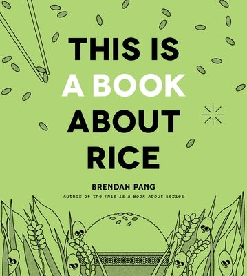 This Is a Book about Rice by Pang, Brendan