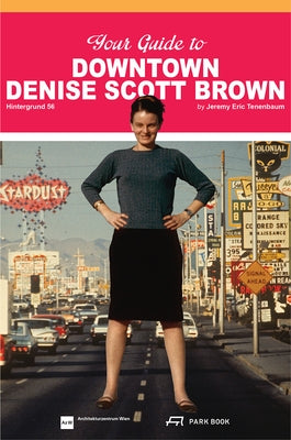 Your Guide to Downtown Denise Scott Brown: Hintergrund 56 by Tenenbaum, Jeremy Eric