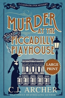 Murder at the Piccadilly Playhouse: Large Print by Archer, C. J.