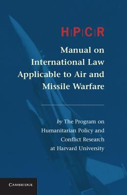 Hpcr Manual on International Law Applicable to Air and Missile Warfare by Bruderlein, Claude
