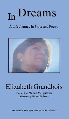 In Dreams: A Life Journey in Prose and Poetry by Grandbois, Elizabeth