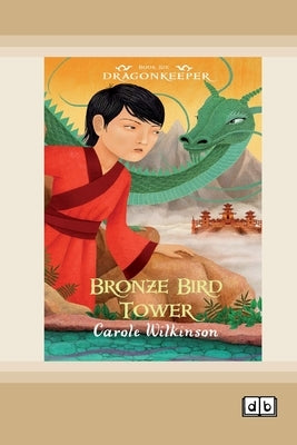 Dragonkeeper 6: Bronze Bird Tower (Dyslexia-Friendly Edition) by Wilkinson, Carole