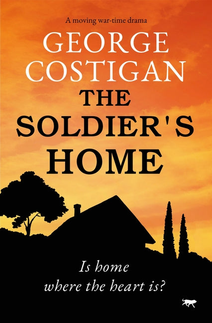 The Soldier's Home: A Moving War-Time Drama by Costigan, George