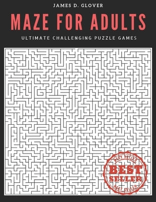 Maze for Adults: Ultimate Challenging Puzzle Games by Glover, James D.