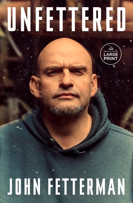 Unfettered by Fetterman, John