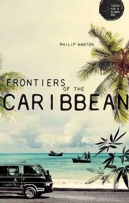 Frontiers of the Caribbean by Nanton, Philip