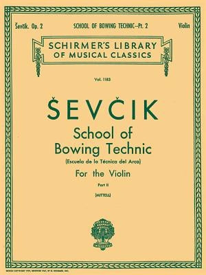 School of Bowing Technics, Op. 2 - Book 2: Schirmer Library of Classics Volume 1183 Violin Method by Sevcik, Otakar