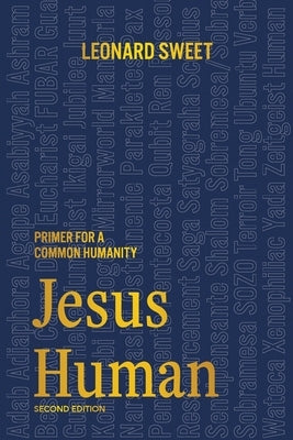 Jesus Human: Primer for a Common Humanity by Sweet, Leonard