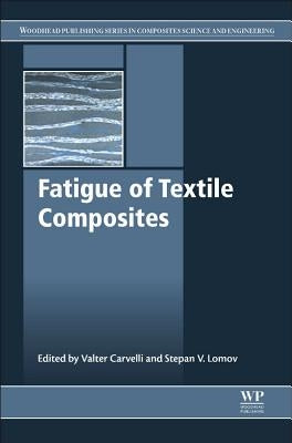 Fatigue of Textile Composites by Carvelli, V.