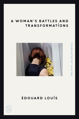 A Woman's Battles and Transformations by Louis, Édouard