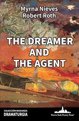 The Dreamer and The Agent by Roth, Robert