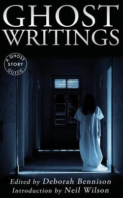 Ghost Writings: A Ghost Story Guide by Wilson, Neil