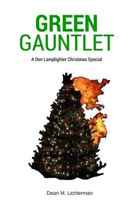 Green Gauntlet: A Don Lamplighter Christmas Special by Lichterman, Dean M.