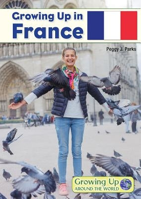 Growing Up in France by Parks, Peggy J.