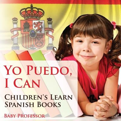 Yo Puedo, I Can Children's Learn Spanish Books by Baby Professor